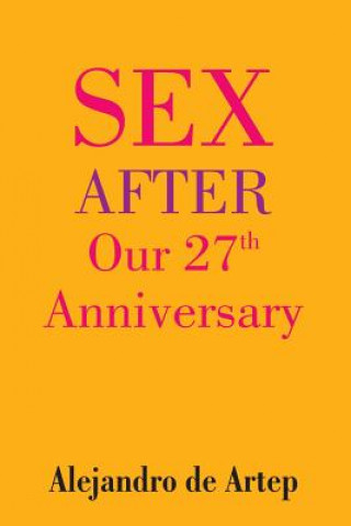 Buch Sex After Our 27th Anniversary Alejandro De Artep