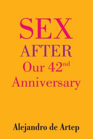 Book Sex After Our 42nd Anniversary Alejandro De Artep