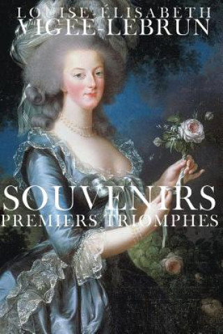 Kniha Souvenirs: Premiers triomphes Louise-Elisabeth Vigee-Lebrun