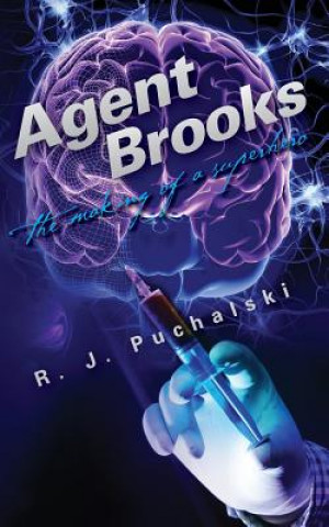 Kniha Agent Brooks: The Making of a Superhero R J Puchalski