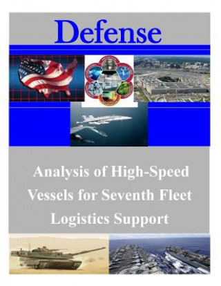 Książka Analysis of High-Speed Vessels for Seventh Fleet Logistics Support Naval Postgraduate School