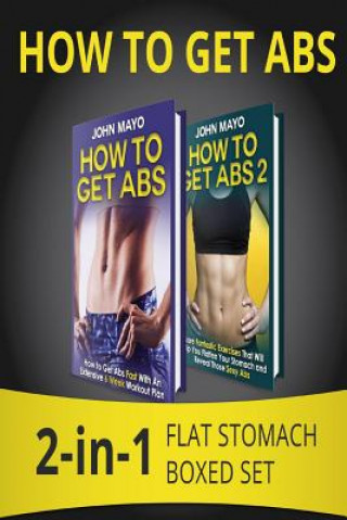 Kniha How to Get Abs: 2-in-1 Flat Stomach Boxed Set John Mayo