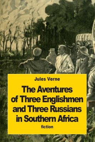 Książka The Adventures of Three Englishmen and Three Russians in Southern Africa Jules Verne