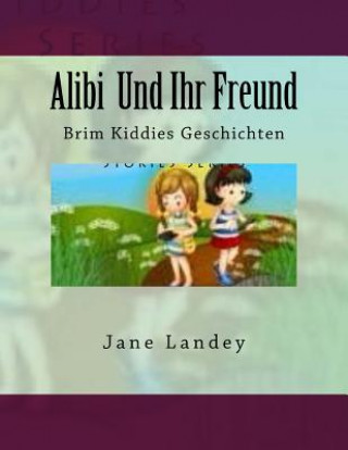 Kniha Alibi Und Ihr Freund: Brim Kiddies Geschichten Jane Landey