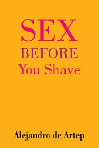 Kniha Sex Before You Shave Alejandro De Artep