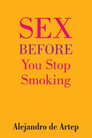 Kniha Sex Before You Stop Smoking Alejandro De Artep