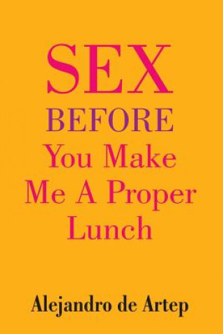 Carte Sex Before You Make Me A Proper Lunch Alejandro De Artep