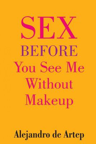 Carte Sex Before You See Me Without Makeup Alejandro De Artep