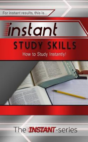 Buch Instant Study Skills: How to Study Instantly! The Instant-Series