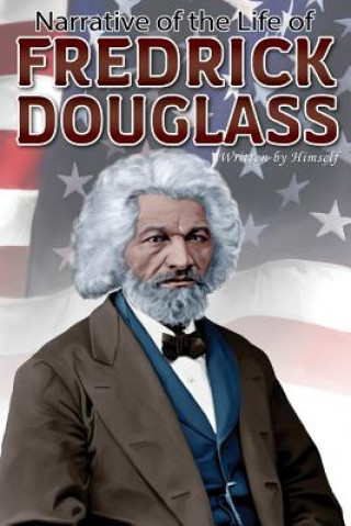 Knjiga Narrative of the Life of Frederick Douglass Frederick Douglass