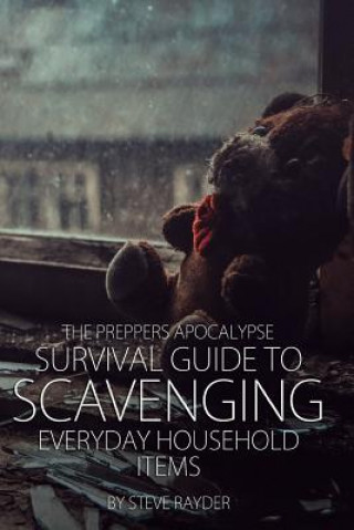 Book The Preppers Apocalypse Survival Guide to Scavenging Everyday Household Items Steve Rayder