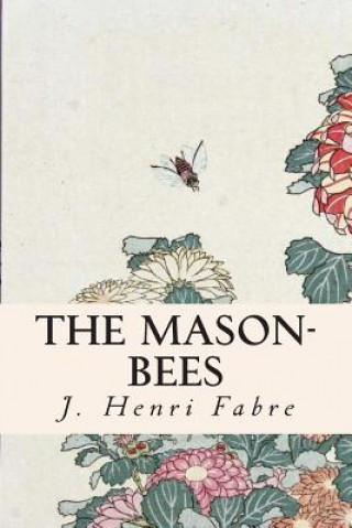 Könyv The Mason-Bees J Henri Fabre