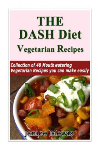 Carte The DASH Diet Vegetarian: Low-Sodium, Low-Fat Recipes to Promote Weight Loss, Lo Janice Mewis
