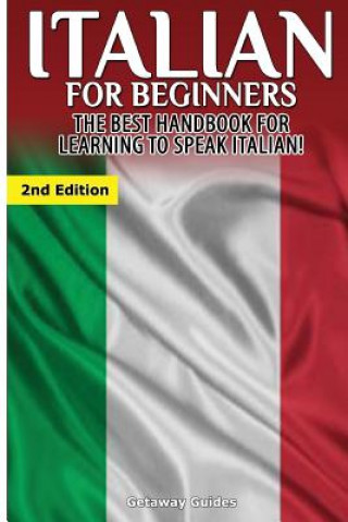 Книга Italian for Beginners: The Best Handbook for Learning to Speak Italian! Getaway Guides