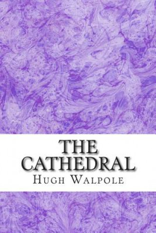 Kniha The Cathedral: (Hugh Walpole Classics Collection) Hugh Walpole