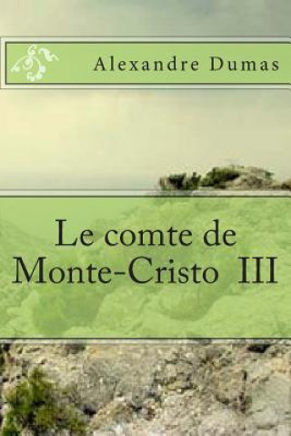 Książka Le comte de Monte-Cristo III M Alexandre Dumas