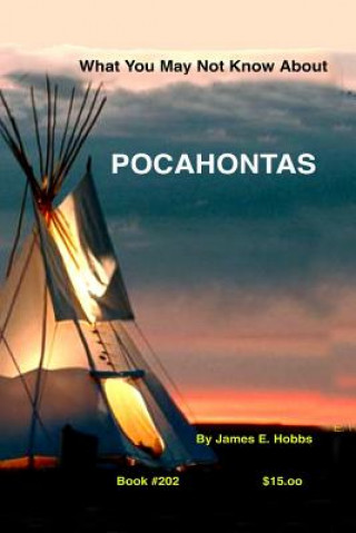 Knjiga What You May Not Know About Pocahontas James E Hobbs
