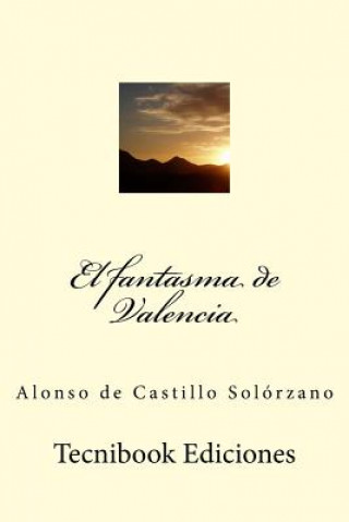 Книга El Fantasma de Valencia Alonso de Castillo Solorzano