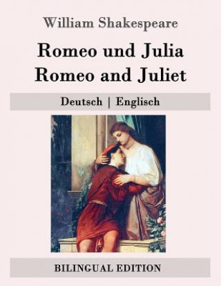 Kniha Romeo und Julia / Romeo and Juliet: Deutsch - Englisch William Shakespeare