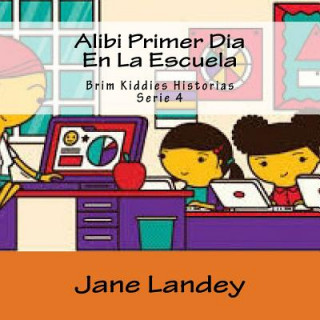 Kniha Alibi Primer Dia En La Escuela: Brim Kiddies Historias Jane Landey