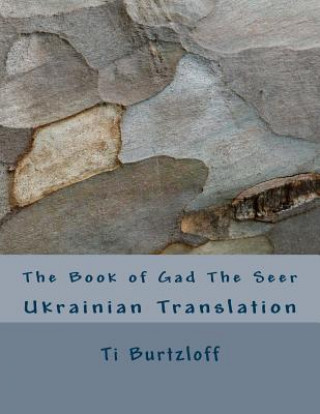 Carte The Book of Gad the Seer: Ukrainian Translation Ti Burtzloff
