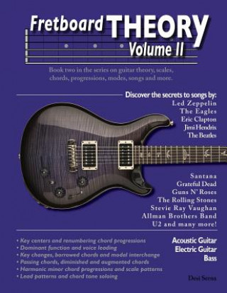 Könyv Fretboard Theory Volume II: Book two in the series on guitar theory, scales, chords, progressions, modes, songs, and more. Desi Serna
