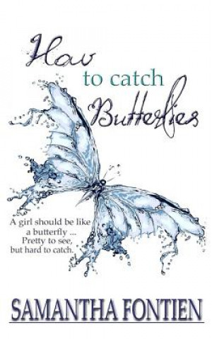 Kniha How to Catch Butterflies Samantha Fontien