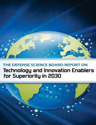 Книга The Defense Science Board Report on Technology and Innovation Enable for Superiority in 2030 Department of Defense