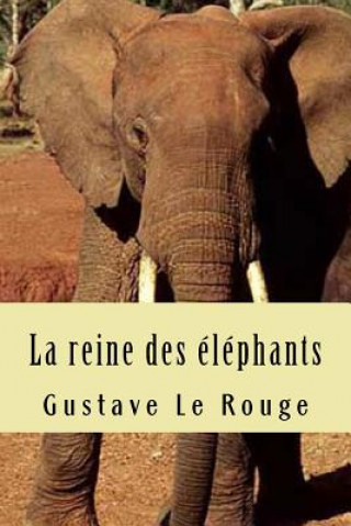 Kniha La reine des elephants M Gustave Le Rouge