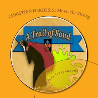 Kniha A Trail of Sand: St Moses the Strong Marina Istaphanous