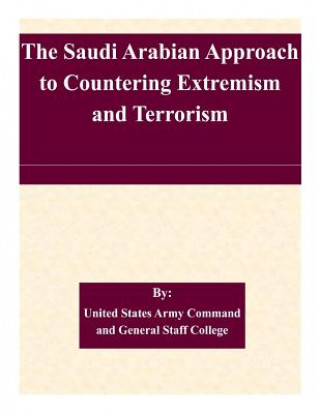 Kniha The Saudi Arabian Approach to Countering Extremism and Terrorism United States Army Command and General S