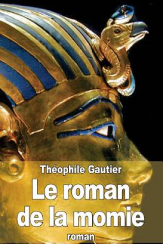 Knjiga Le roman de la momie Théophile Gautier