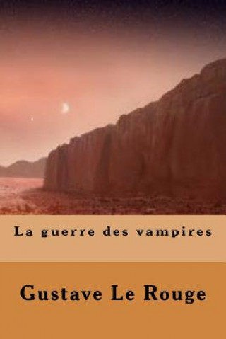 Kniha La guerre des vampires M Gustave Le Rouge