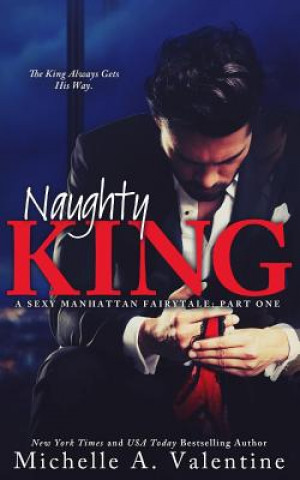 Carte Naughty King (A Sexy Manhattan Fairytale) Michelle a Valentine