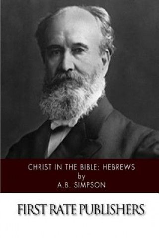 Kniha Christ in the Bible: Hebrews A B Simpson