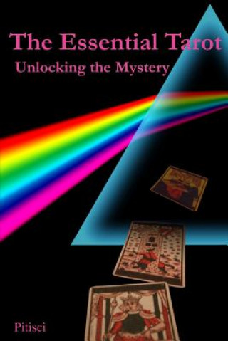 Kniha The Essential Tarot: Unlocking the Mystery MR Vincent C Pitisci