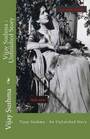 Kniha Vijay Sushma: Unfinished Story MS Vijay Sushma