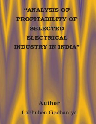 Kniha "Analysis of Profitability of Selected Electrical Industry in India" Labhuben Godhaniya