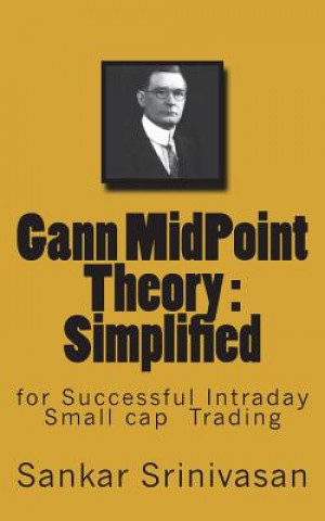 Könyv Gann MidPoint Theory: Simple Mathematical calculations for Intraday trading Sankar Srinivasan