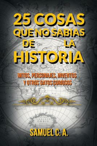 Buch 25 Cosas que no sabias de la historia Samuel C A