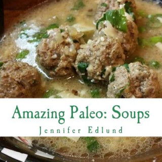 Buch Amazing Paleo: Soups Jennifer Edlund