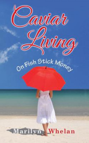 Kniha Caviar Living on Fish Stick Money Marilyn Whelan