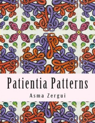 Kniha Patientia Patterns: Adult Coloring Book Mrs Asma Zergui