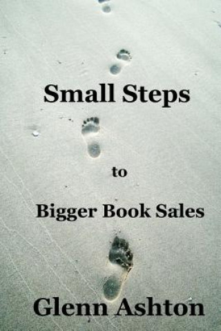 Book Small Steps to Bigger Book Sales Glenn Ashton