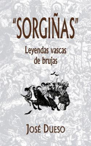 Kniha "Sorgi?as", leyendas vascas de brujas Jose Dueso