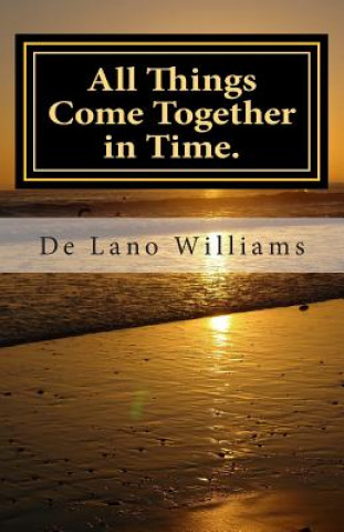 Carte All Things Come Together in Time.: Letters to my Angry Daughter De Lano D Williams