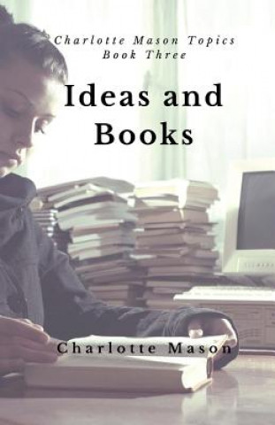 Książka Ideas and Books: The Means of Education Charlotte M Mason