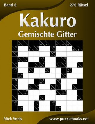 Carte Kakuro Gemischte Gitter - Band 6 - 270 Ratsel Nick Snels