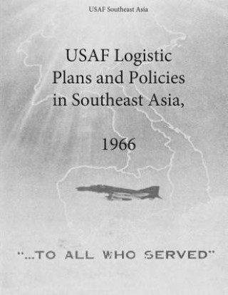 Könyv USAF Logistic Plans and Policies in Southeast Asia, 1966 Office of Air Force History