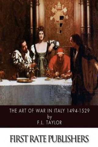 Kniha The Art of War in Italy 1494-1529 F L Taylor